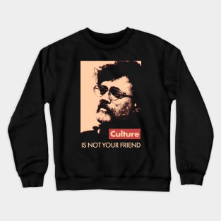 Terence McKenna Culture Is Not Your Friend Crewneck Sweatshirt